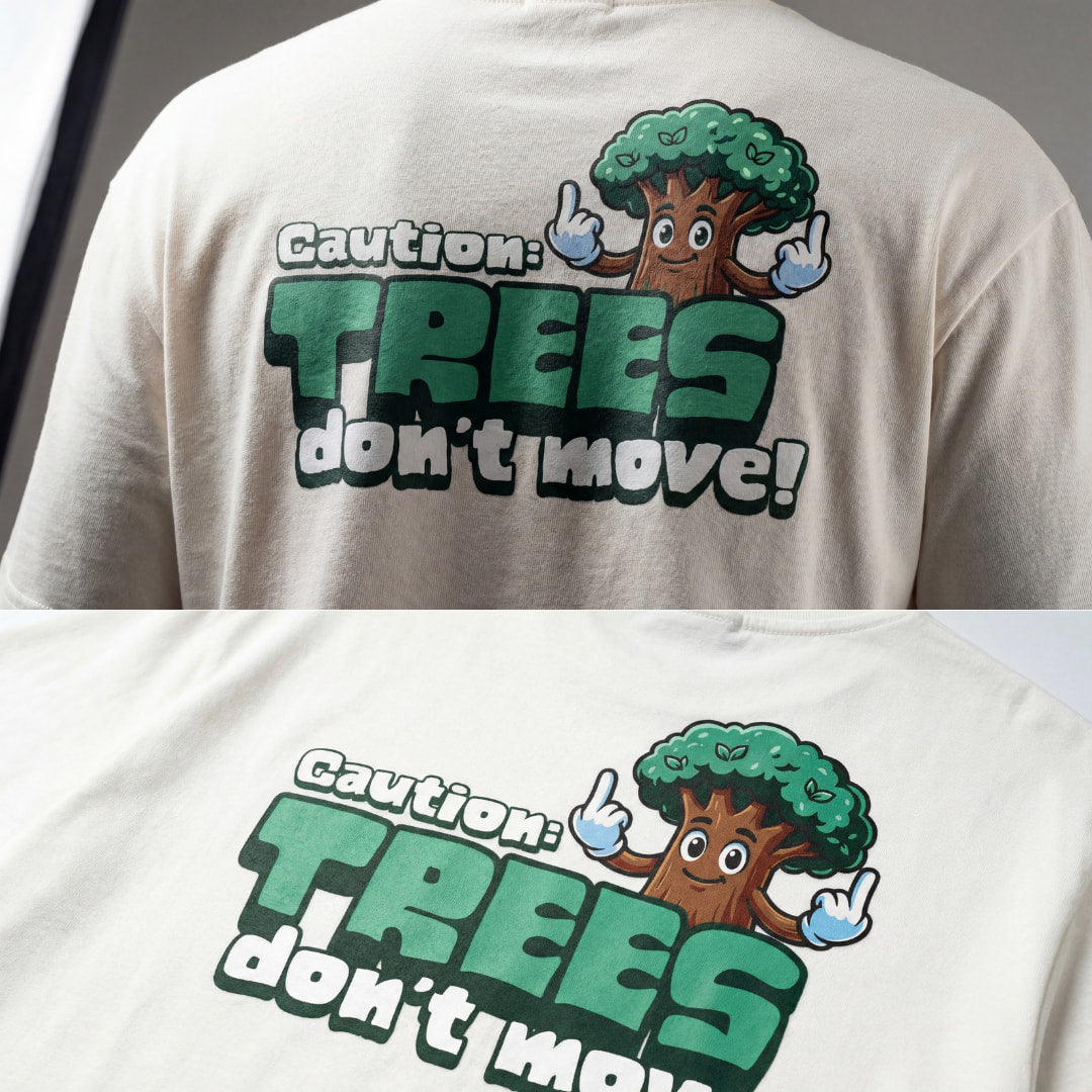 Trees Don't Move - Oversized Shirt